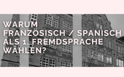 Warum Französisch oder Spanisch als erste Fremdsprache wählen?